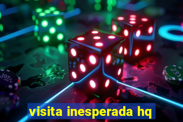 visita inesperada hq